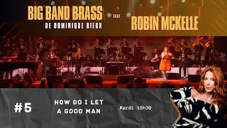 05 Big Band Brass amp Robin Mc Kelle How Do I Let a Good Man [upl. by Limay]