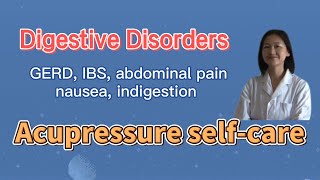 Acupressure for Digestive Disorders GERD IBS abdominal pain nausea indigestion [upl. by Bobby92]