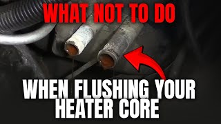 What Not to do when flushing your heater core [upl. by Savick]