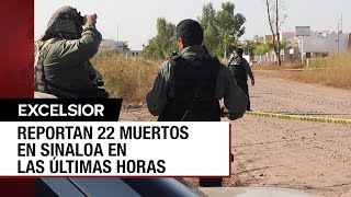 Violencia no da tregua a Sinaloa y contabiliza otros 22 muertos en un día [upl. by Roselba]