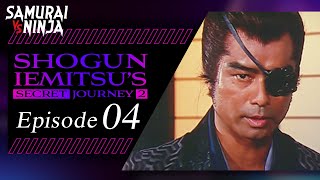 Shogun Iemitsus Secret JourneyⅡ Full Episode 4  SAMURAI VS NINJA  English Sub [upl. by Sedrul]