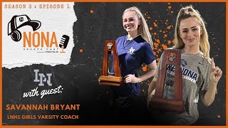 Nona Sports Cast  Season 3 Episode 01  Savannah Bryant  Girls Varsity Head Coach Lake Nona HS [upl. by Luamaj]