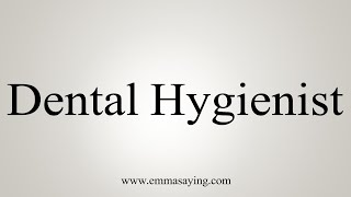 How To Say Dental Hygienist [upl. by Nnylahs968]