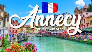 TOP 15 Things To Do In Annecy 🇫🇷 Travel Guide [upl. by Ajnat]