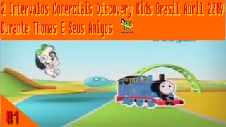 1 2 Intervalos Comerciais Discovery Kids Abril 2009 Durante Thomas [upl. by Ettelrac907]