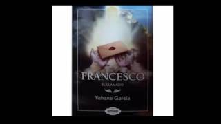 capitulo 8 AUDIOLIBRO FRANCESCO el llamado DE YOHANA GARCIA [upl. by Luapnoj639]