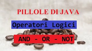 Operatori Logici AND  OR  NOT In Java [upl. by Scheck]