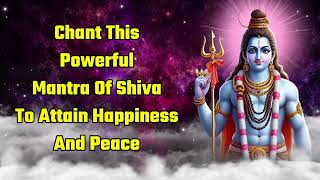 Chant This Powerful Mantra Of Shiva To Attain Happiness And Peace [upl. by Moreen]