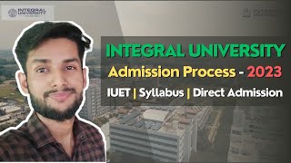 Integral University Admission Process 2023  IUET Syllabus  Date  Direct Admission  Prepration [upl. by Kiyohara398]