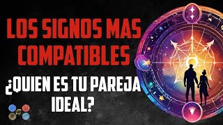 Los Signos Más Compatibles ¿Quién Es Tu Pareja Ideal [upl. by Lai]