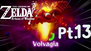 THE LEGEND OF ZELDA Echoes of Wisdom  Playthrough Pt13   VOLVAGIA Boss Battle [upl. by Trudey372]