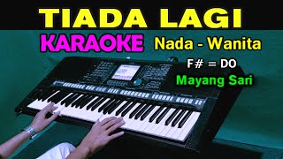 TIADA LAGI  Mayang Sari  KARAOKE Nada Wanita [upl. by Rammaj]