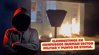 Clandestinos en Cienfuegos queman Sector Militar y punto de Etecsa  Cuba Primero [upl. by Missy]