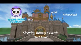 Lets Build TPT2 Mini Disneyland Reimagined  Sleeping Beautys Castle Part Four [upl. by Laresa]