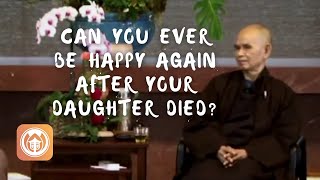 Can you ever be happy again after your daughter died  Thich Nhat Hanh QampA [upl. by Aig]