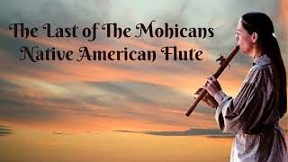 1 Hour The Last of The Mohicans  Native American Flute  Relaxing Music [upl. by Omsare577]