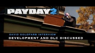 Payday 2  David Goldfarb Interview Development and DLC detailed [upl. by Marler860]