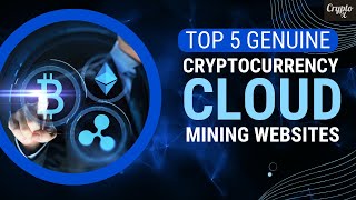 Top 5 Genuine Cryptocurrency Cloud Mining Websites  Bitcoin Cloud Mining  Ethereum Cloud Mining [upl. by Tertius]