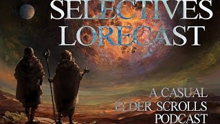 Selectives Lorecast 02 Lorkhan [upl. by Ecille]