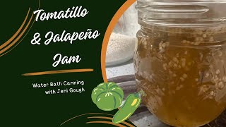 Tomatillo amp Jalapeño jam  Canning  Jeni Gough [upl. by Gaudet594]