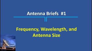 Antenna Briefs 1  Frequency Wavelength and Size [upl. by Elli281]