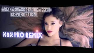 Ariana Grande ft The Weeknd  Love Me HarderMampN PRO REMIX [upl. by Schou]