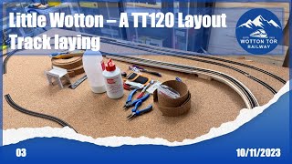 10112023  03 Little Wotton  A TT120 Layout Track laying [upl. by Alodi]