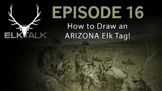 How to Draw an Elk Tag in Arizona Elk Talk Podcast Episode 16 [upl. by Latsirc]