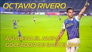 MDJ  Así juega Octavio Rivero nuevo goleador de Barcelona [upl. by Yerdna881]