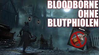 Wie schwer ist Bloodborne ohne Blutphiolen [upl. by Fitting639]