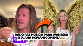 Dado Dolabella faz música para Wanessa e Luana Piovani comenta  Mundo dos Famosos [upl. by Ecnirp543]