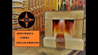 INCREIBLE FRAGUA CASERA CON GAS PROPANO PARA FORJADO A FUEGO MUY FACIL GINESSOT [upl. by Mag938]