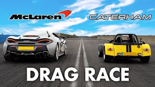 McLaren 570 GT v Caterham 620R  DRAG RACE [upl. by Isabella]