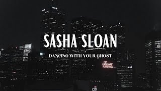 Sasha Sloan  Dancing With Your Ghost Lyrics [upl. by Neeleuqcaj]