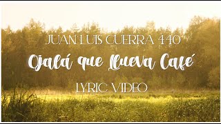 Juan Luis Guerra 440  Ojalá Que Llueva Café Lyric Video [upl. by Artemis]