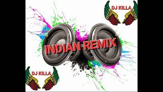 Indian Remix ☆☆DJ KILLA ☆☆ [upl. by Chancellor288]