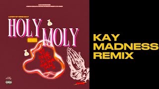 KAYMADNESS  HOLY MOLY REMIX with Verse GOAT [upl. by Latsirk122]