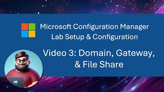 MCM SCCM Lab Setup  Video 3 Domain Gateway amp File Share [upl. by Maeve888]