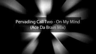 Pervading Call Two  On My Mind Ace Da Brain Mix [upl. by Dinny]