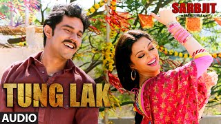 TUNG LAK Full Song  SARBJIT  Randeep Hooda Aishwarya Rai Bachchan Richa Chadda  TSeries [upl. by Nannie]