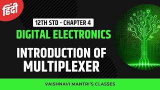 Ch4 Combinational Logic Circuits  In Hindi  Multiplexer  MUX  Digital Electronics  12th Std [upl. by Jessika658]