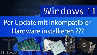 Windows 11 per Update mit inkompatibler Hardware installieren  Geht das noch [upl. by Niuqram528]