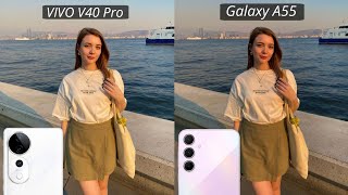 vivo v40 Pro vs Samsung Galaxy A55 camera test [upl. by Limhaj]