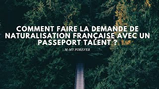 Comment faire la demande de naturalisation française avec un passeport talent [upl. by Aicened]