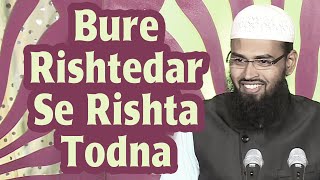 Bure Rishtedar Se Rishta Todna Kaisa Hai Jabke Unhone Hame Dhoka Bhi Diya Hai By AdvFaizSyedOfficial [upl. by Giusto]