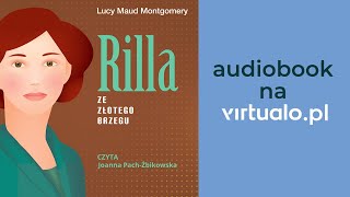 Lucy Maud Montgomery quotRilla ze Złotego Brzeguquot Audiobook  Rozdz1 czyta Joanna PachŻbikowska [upl. by Plossl612]