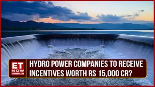 ET NOW Exclusive Sources Say Hydro Power Companies To Get A Boost Under New Government  Top News [upl. by Norbert]