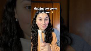 Iluminador como corrector foryou makeup maquillaje iluminador [upl. by Sivla19]