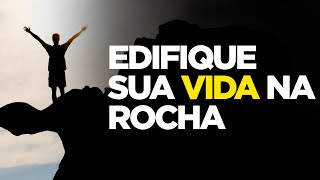 EDIFIQUE SUA VIDA NA ROCHA I MOTIVACIONAL [upl. by Ilojna]