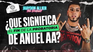 QUE SIGNIFICA EL FIN DE LA PROBATORIA DE ANUEL AA   JHAYDON ALLIER “THE PODCAST” [upl. by Naujuj792]